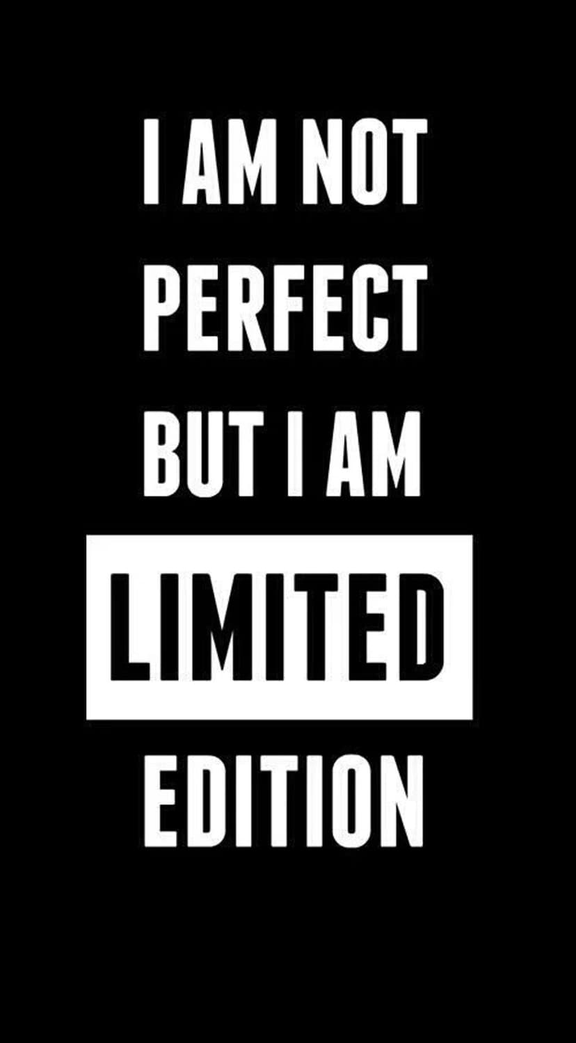 White sans-serif text reading I Am Not Perfect But I Am Limited Edition centered on a solid black background.