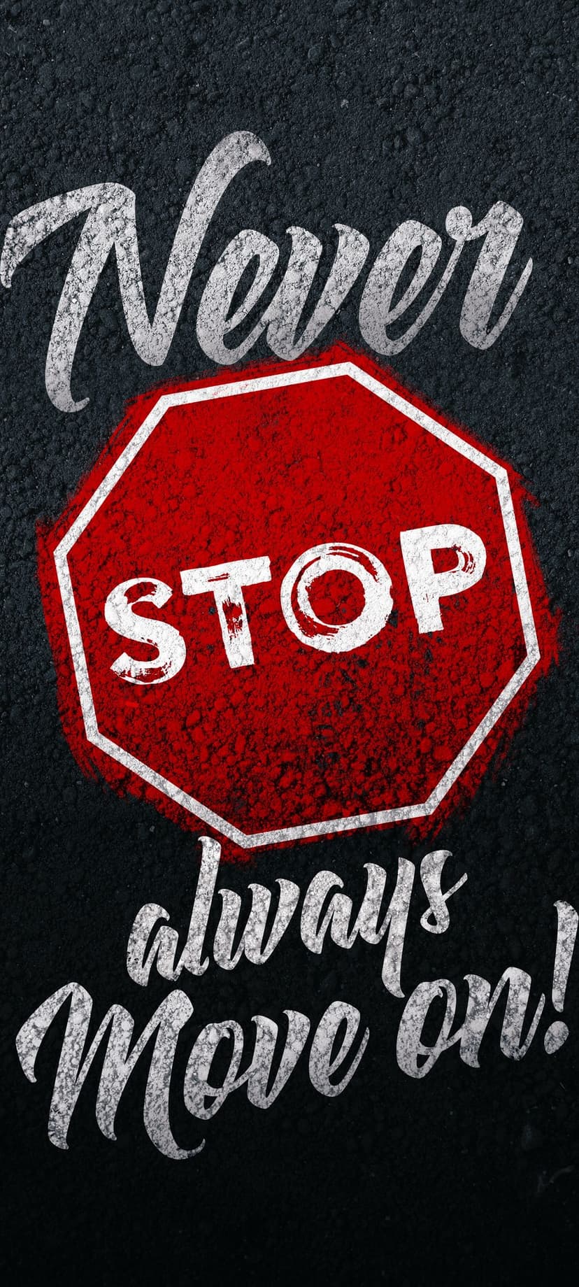 Distressed red stop sign with white text Never Stop and cursive Move On atop a dark textured surface.