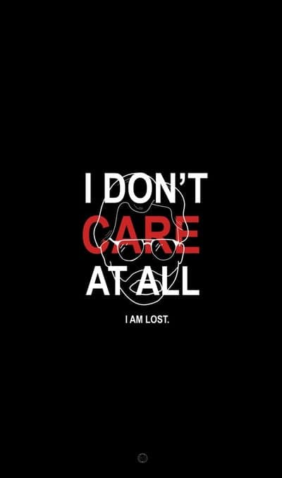 I Don't Care At All: I Am Lost Motivational Quote Art