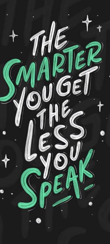 The Smarter You Get The Less You Speak Quote