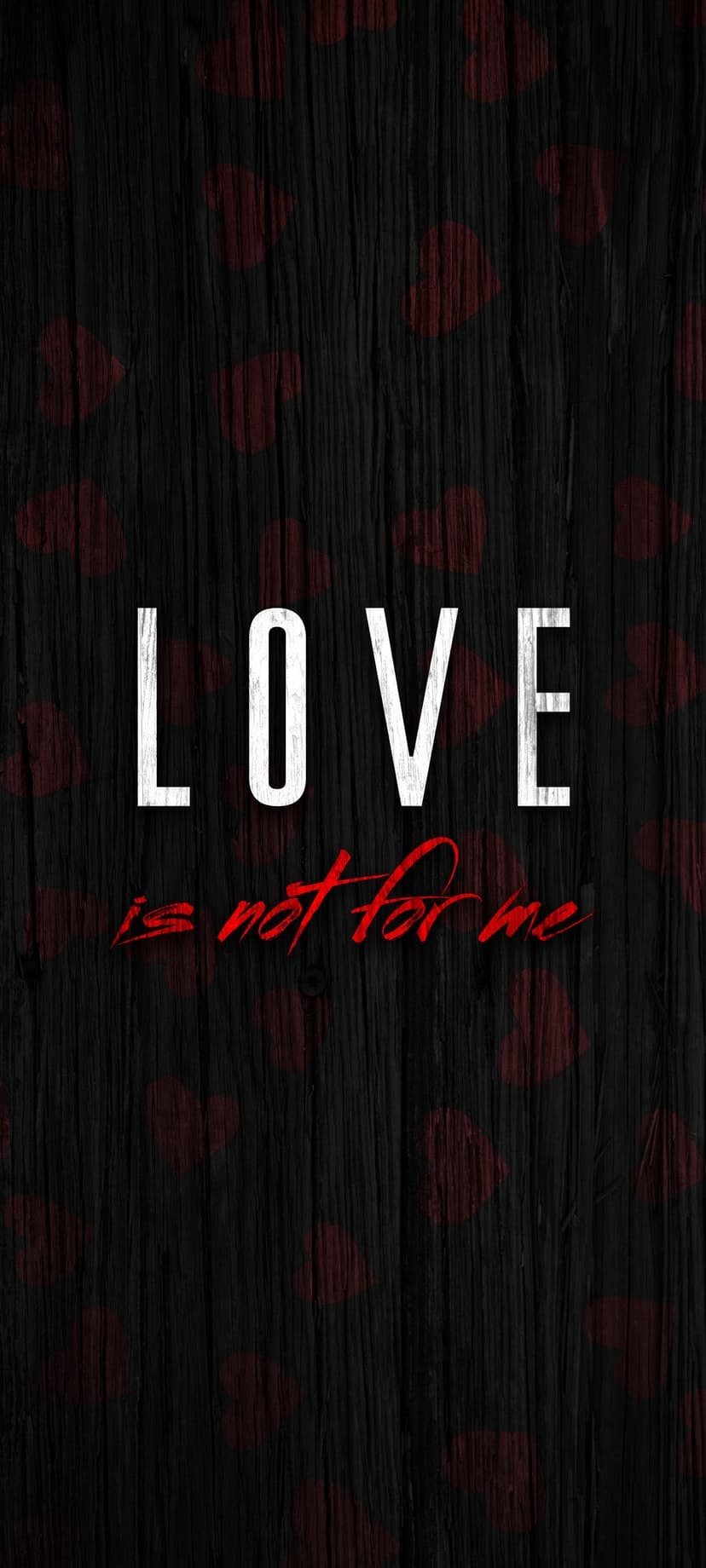 White LOVE text and red script reading is not for me over dark wood texture with small red heart shapes.