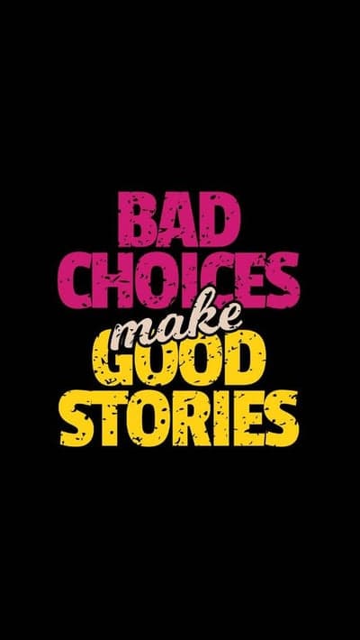 Bad Choices Make Good Stories Typography