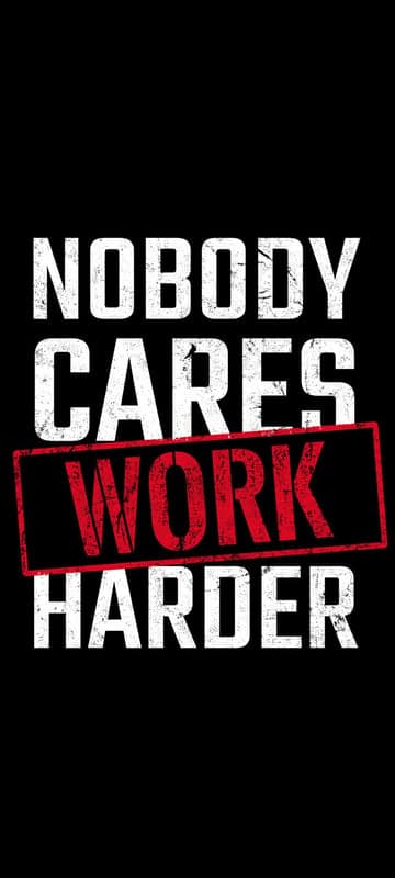 Motivational Quote: Nobody Cares, Work Harder