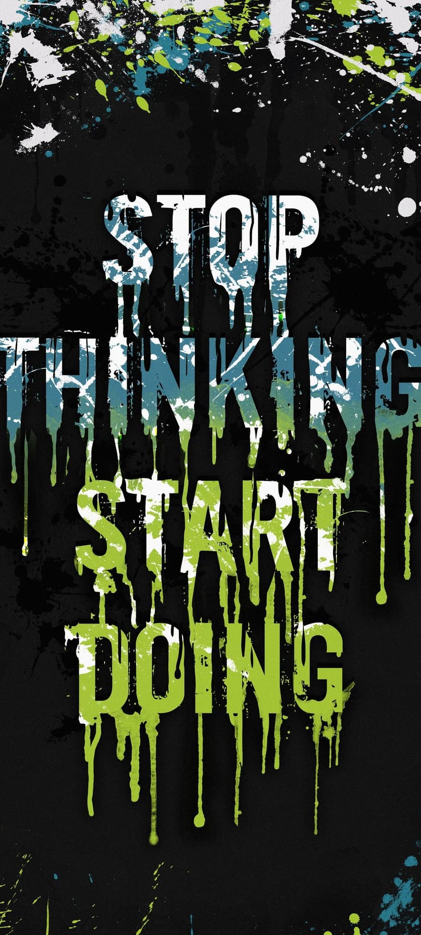 Stop Thinking Start Doing text in bold dripping letters with blue and green paint splashes on black background.