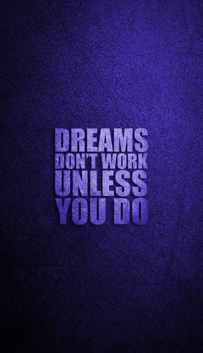 Motivational Quote: Dreams Don't Work Unless You Do