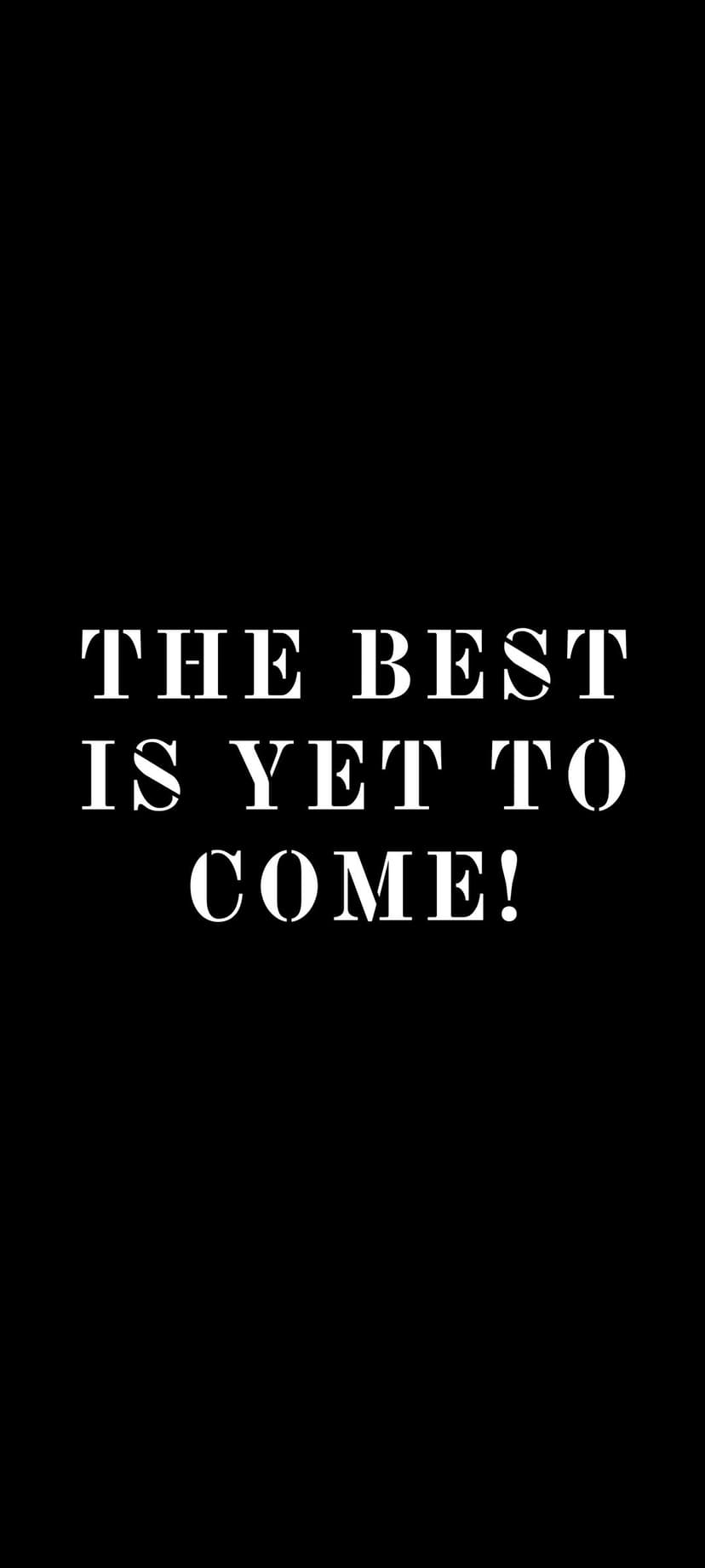 The Best Is Yet To Come text in white stencil font centered on a solid black background for mobile screens.