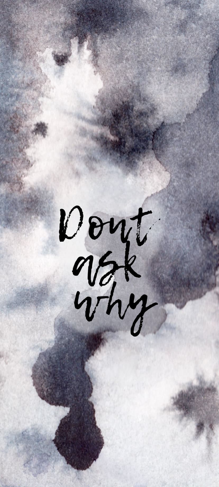 Don't Ask Why text in elegant calligraphy centered on a dark, abstract watercolor background for mobile screens.