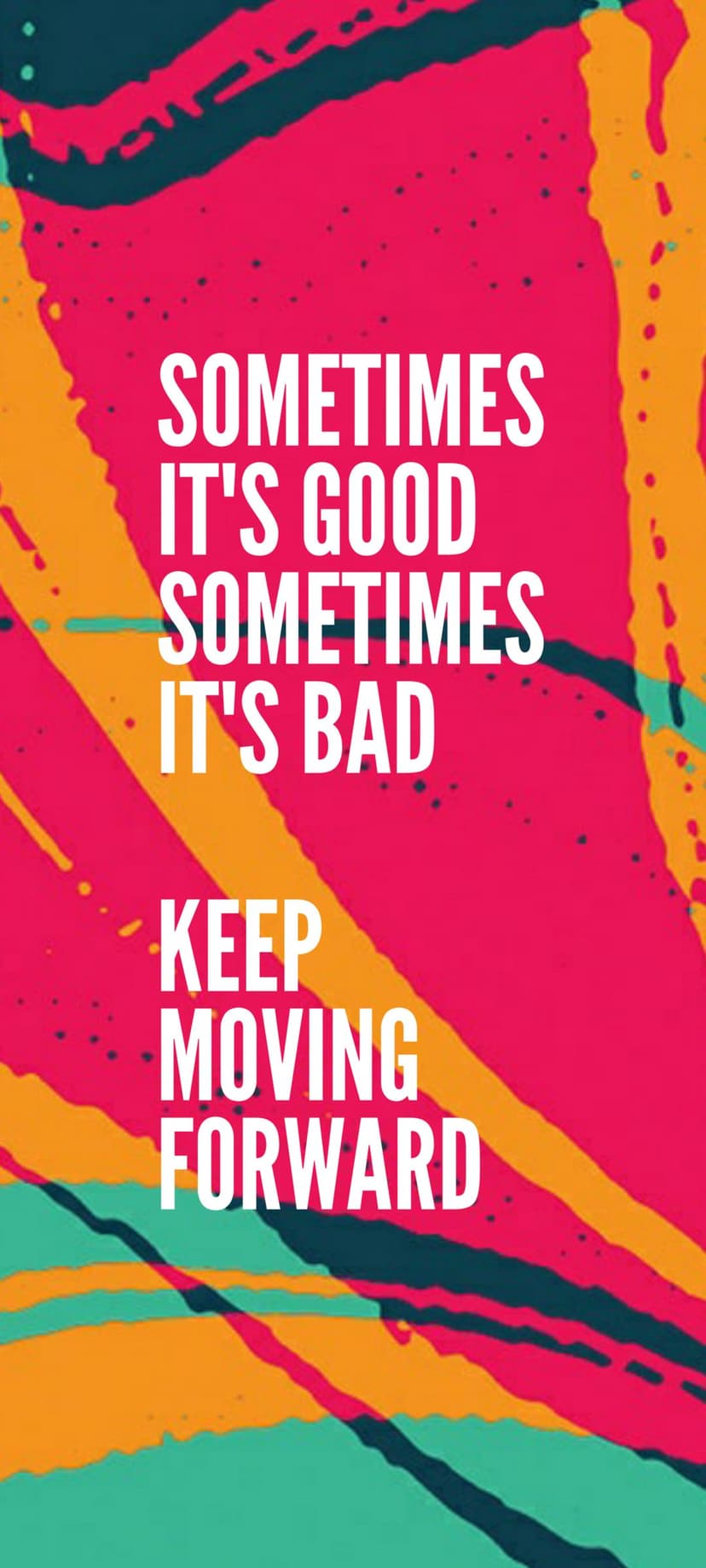 White sans-serif text reading Keep Moving Forward over pink, orange, and teal paint splashes on a vertical screen.