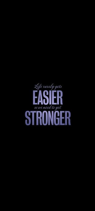 Life gets stronger, not easier, motivational quote