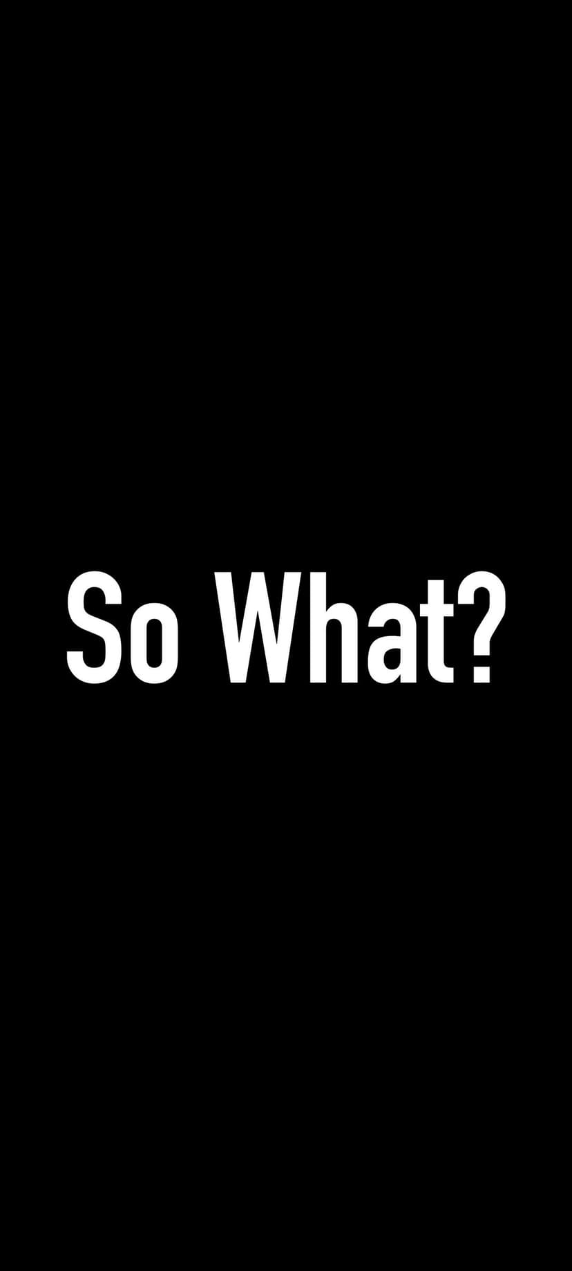 So What text in bold white sans-serif font centered against a solid, seamless black background in portrait view.