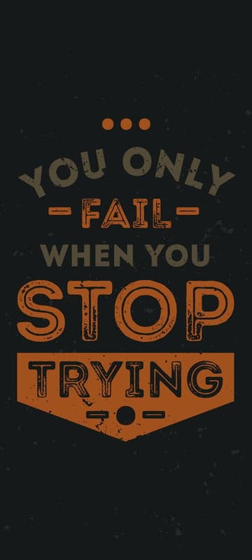 Motivational Quote: You Only Fail When You Stop Trying
