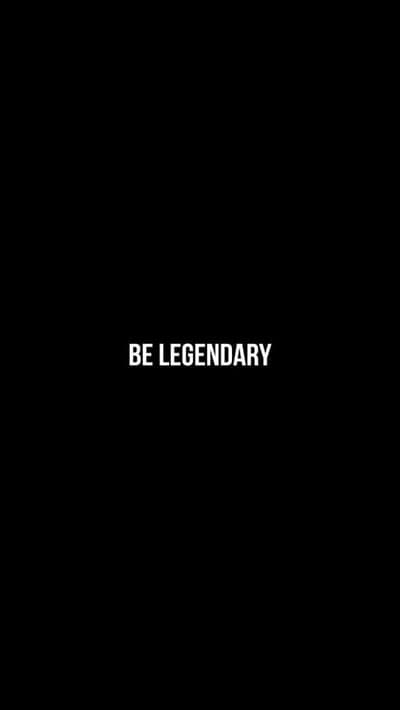 Motivational "BE LEGENDARY" text on black background wallpaper