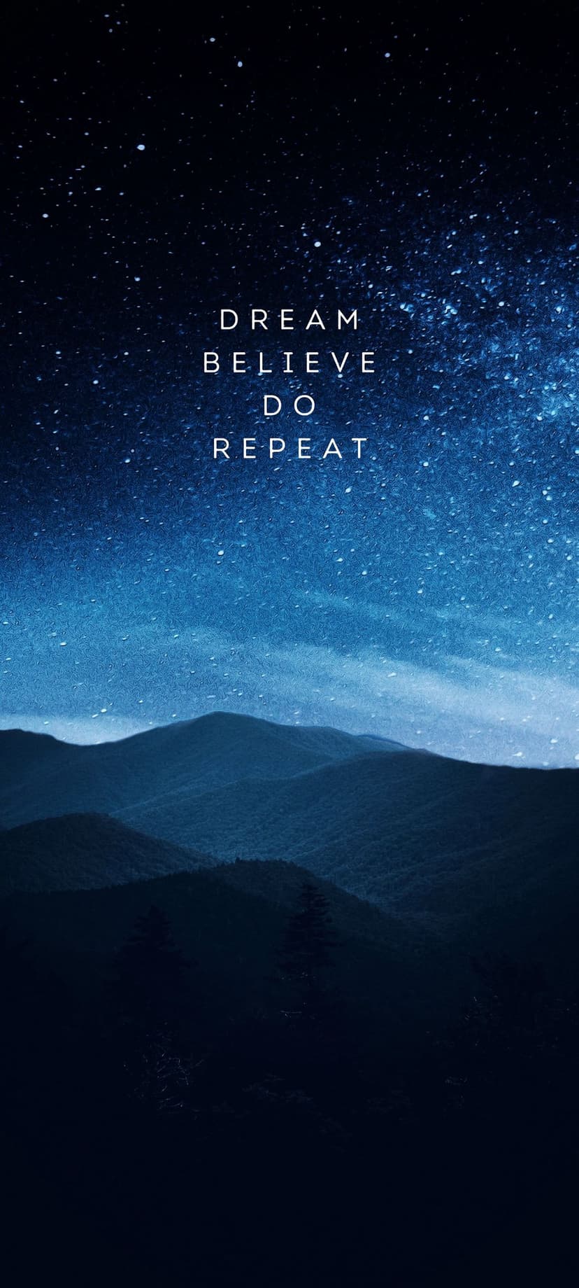 White sans-serif text reading Dream Believe Do Repeat over a starry night sky and black mountain silhouettes.