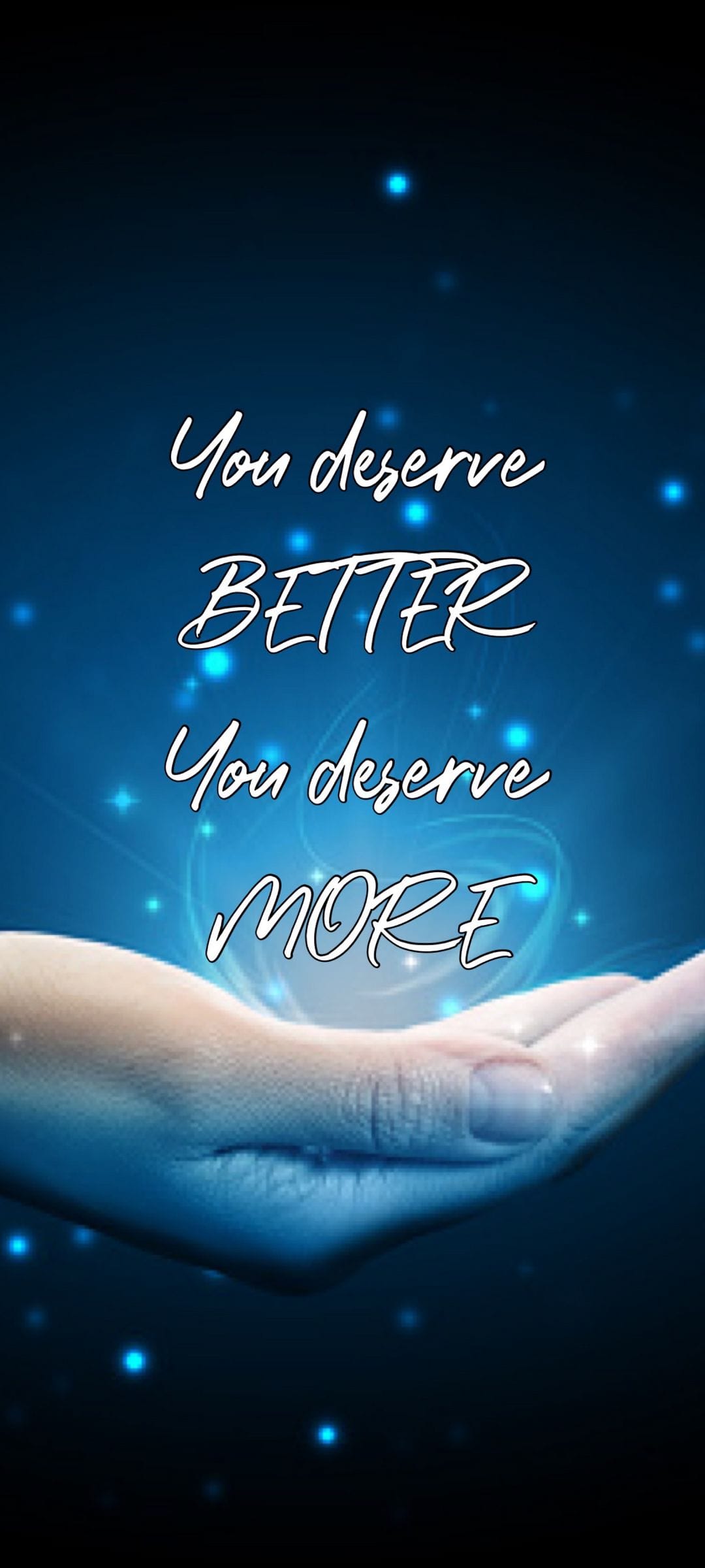 Human hand holding glowing azure light particles below the words You Deserve Better and You Deserve More.
