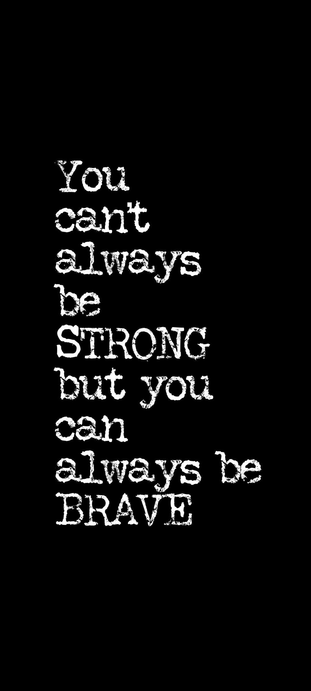 White sans-serif text on a solid black background stating you can't always be strong but you can always be brave.