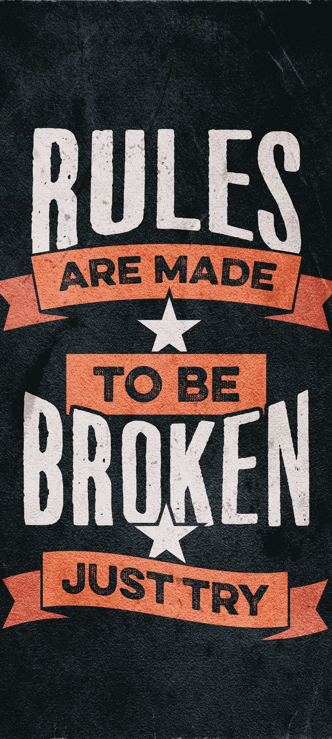 Bold orange and white text reading Rules Are Made to Be Broken Just Try against a dark grunge textured background.