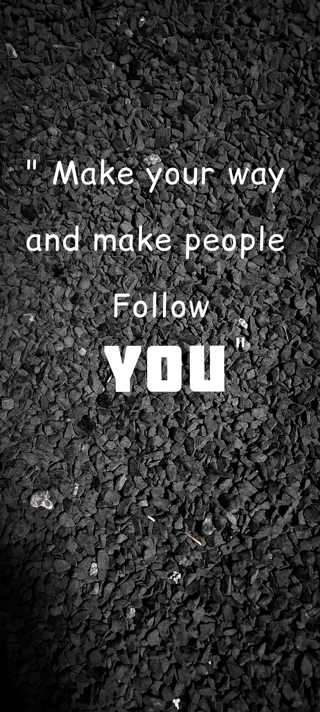White text reading Make your way and make people Follow YOU over a background of small, textured black pebbles.