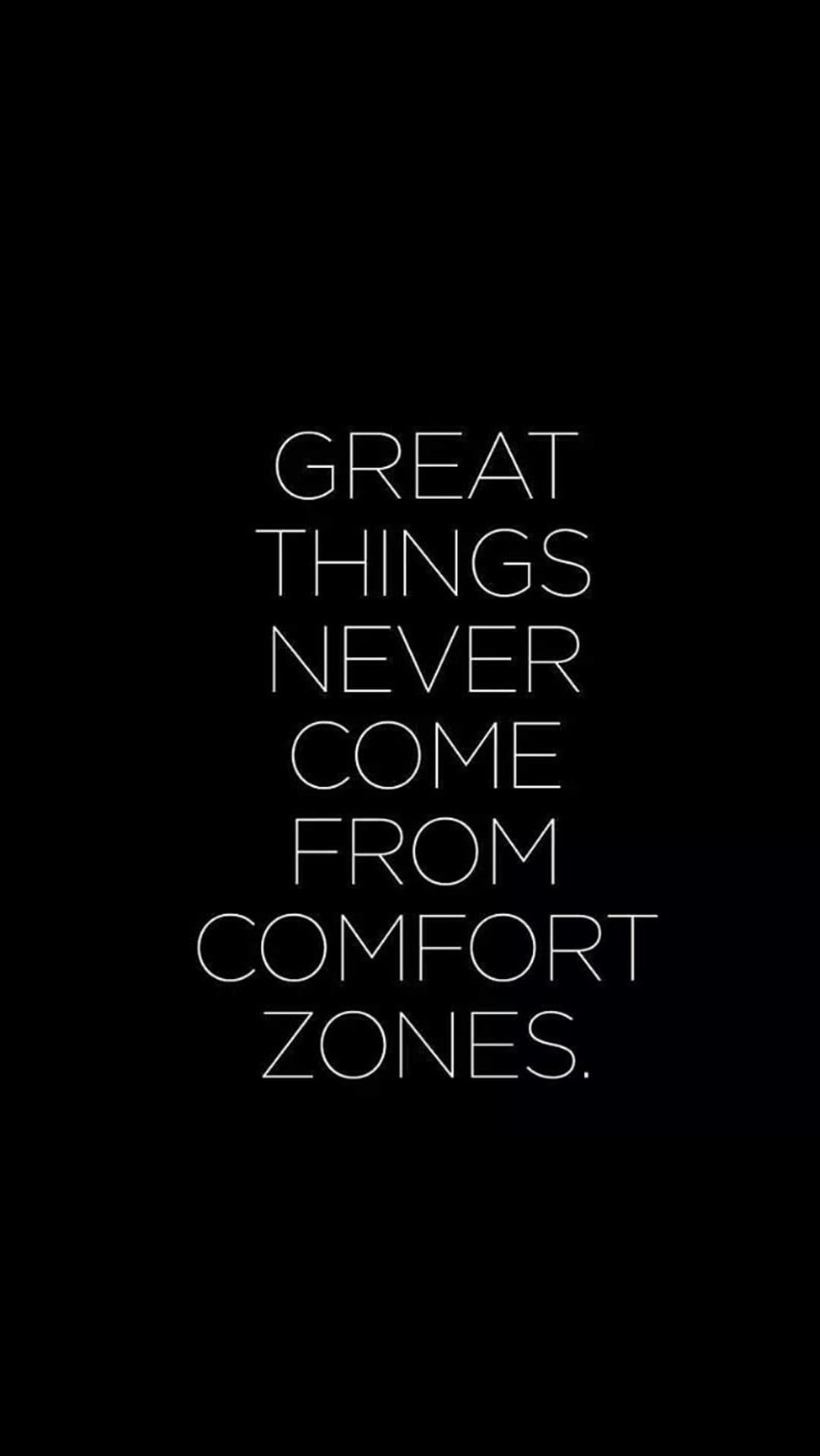 White sans-serif text reading Great things never come from comfort zones centered on a solid black background.