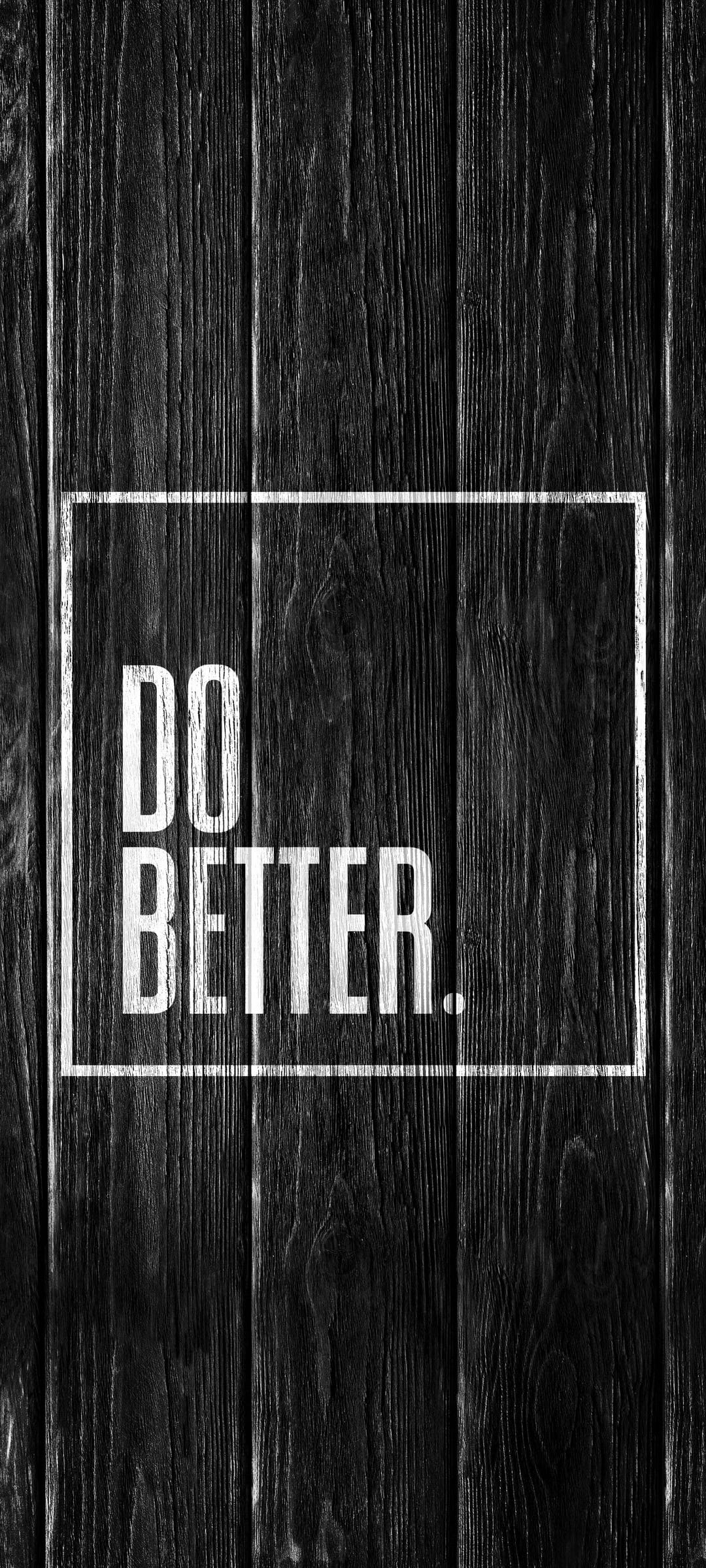 Do Better white text inside a thin frame overlaid on a dark vertical wood grain textured background surface.