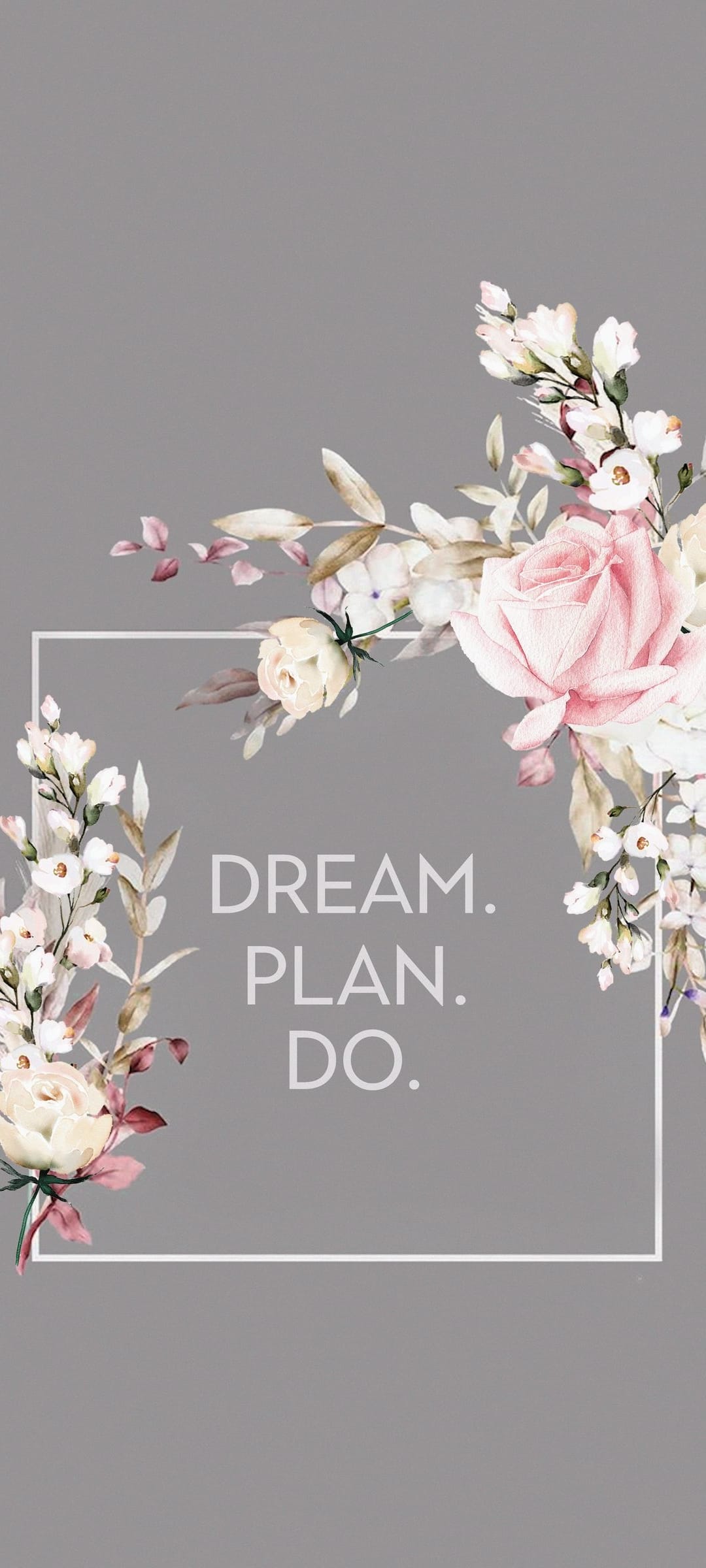 Pink roses and white blossoms frame a white square containing the words Dream Plan Do in serif font.