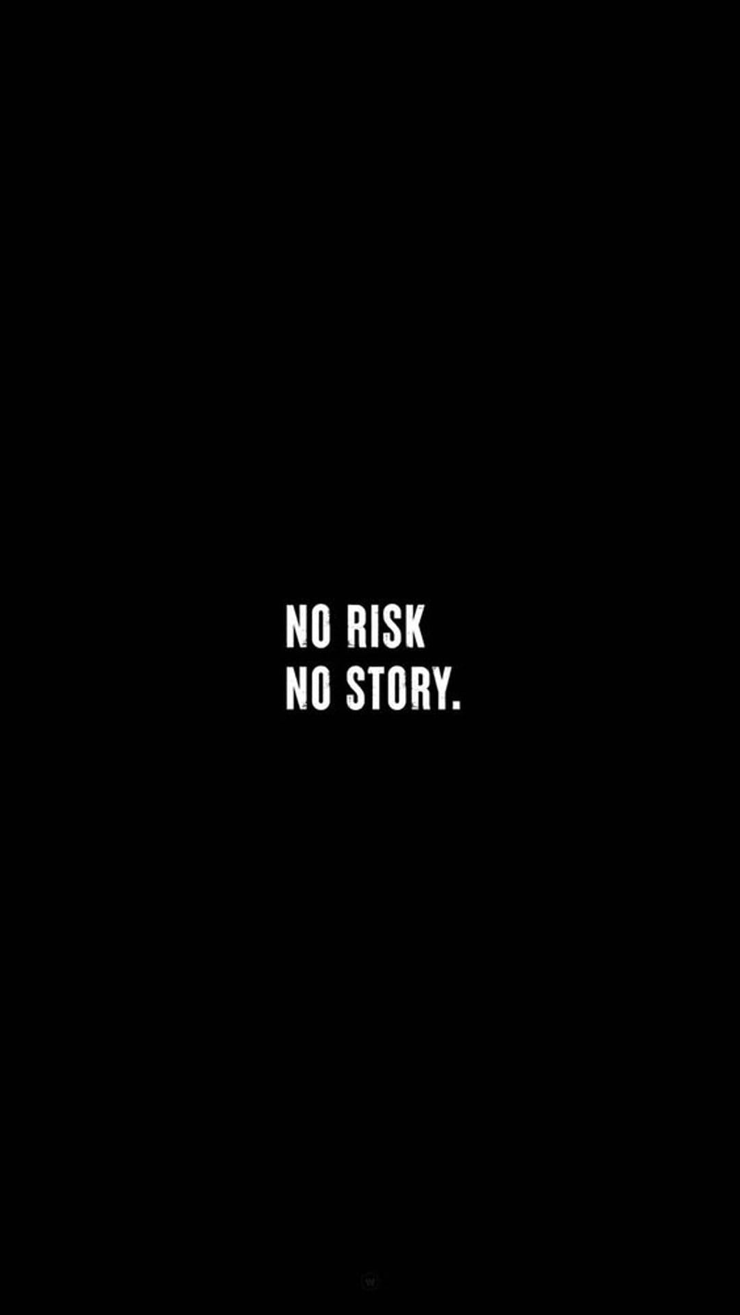 No Risk No Story text in bold sans-serif font centered on a minimalist high-contrast monochrome background.