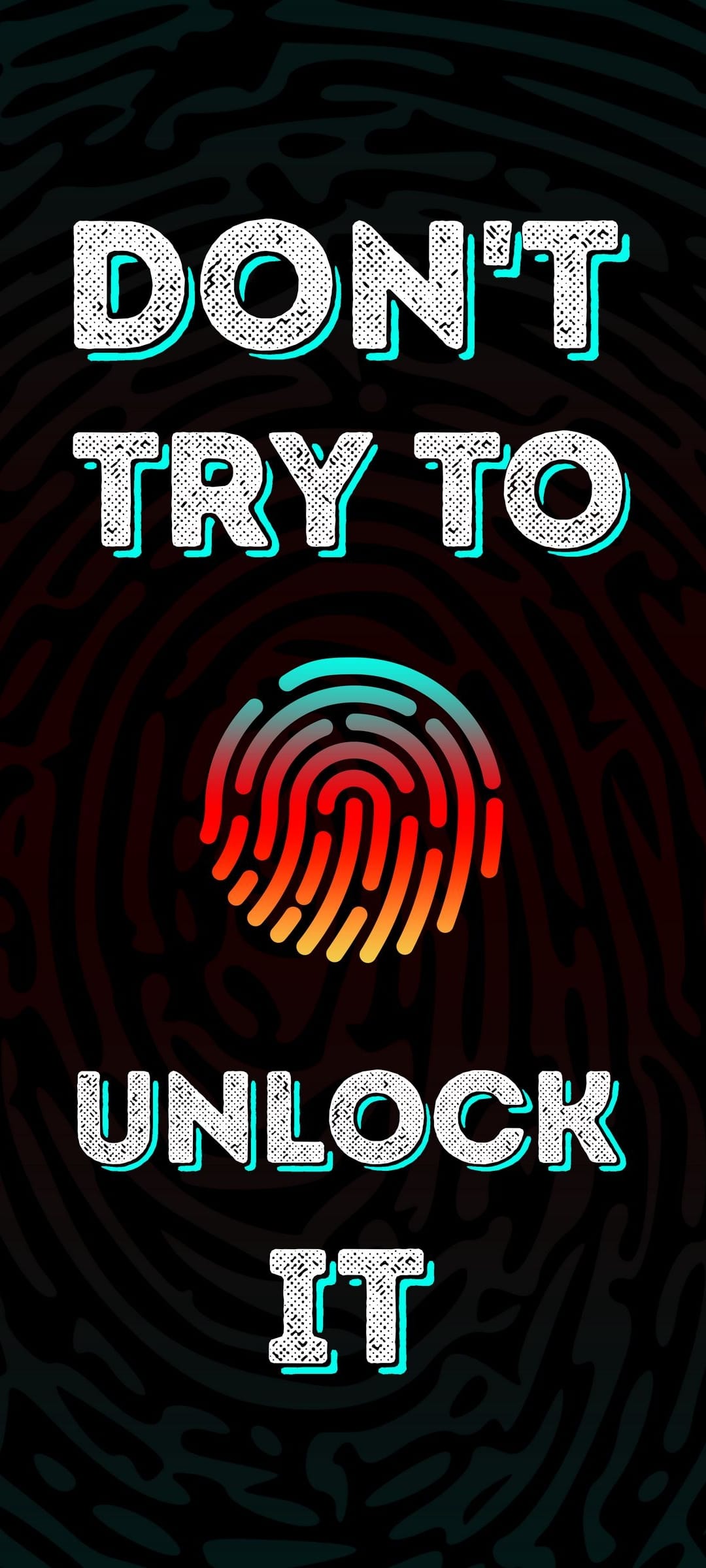 Biometric fingerprint in glowing teal and red sits beneath bold white text reading Don't Try To Unlock It.