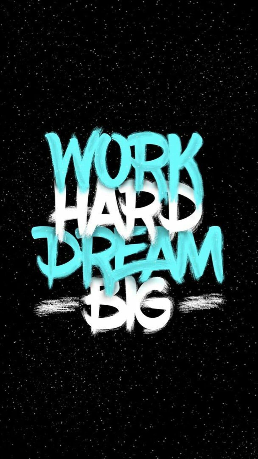 Work Hard Dream Big text in cyan and white graffiti font on a dark speckled background in portrait orientation.