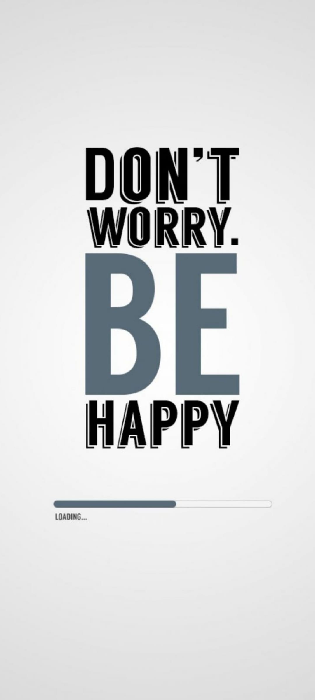 Don't Worry Be Happy text in bold black fonts with a loading bar and progress status on a light background.