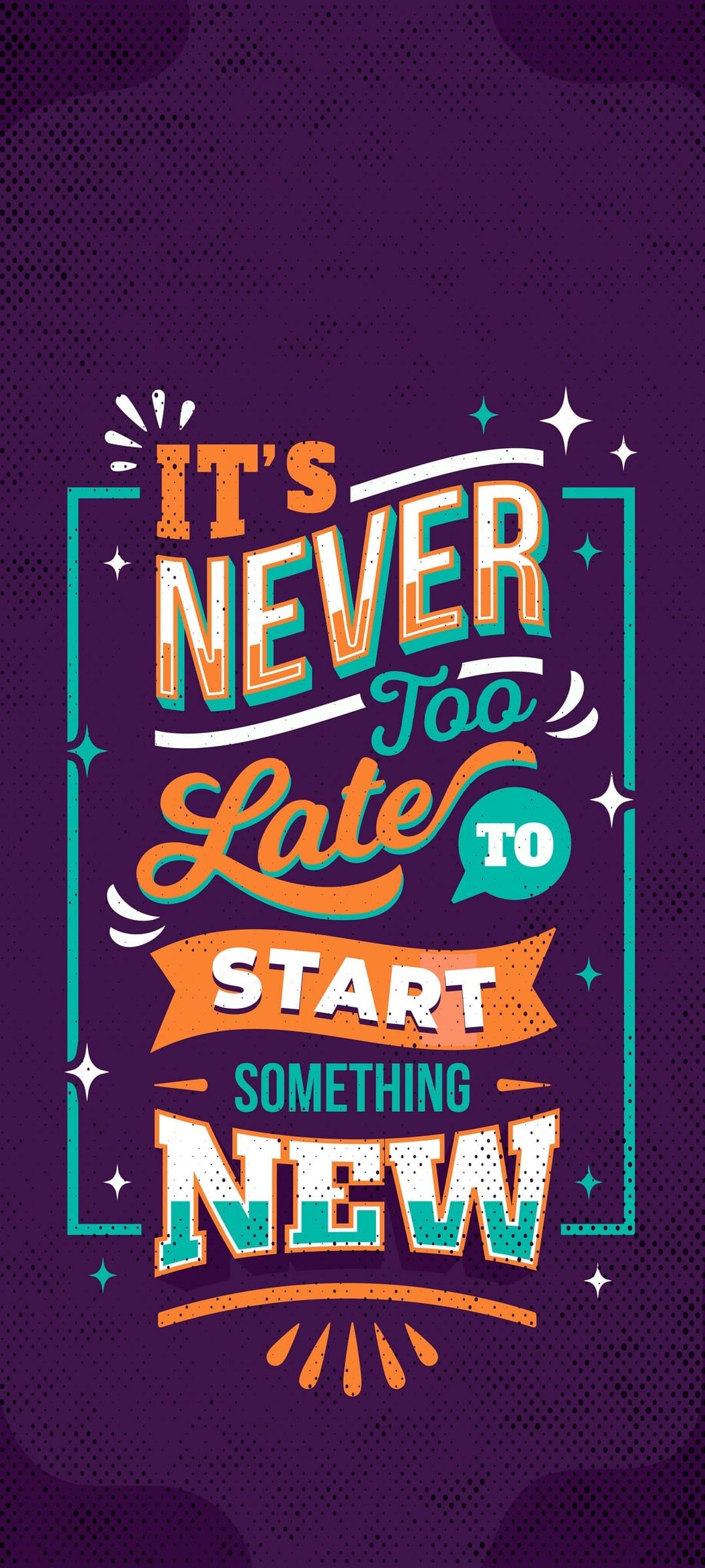 It's Never Too Late to Start Something New quote in bold orange and teal lettering with decorative elements.