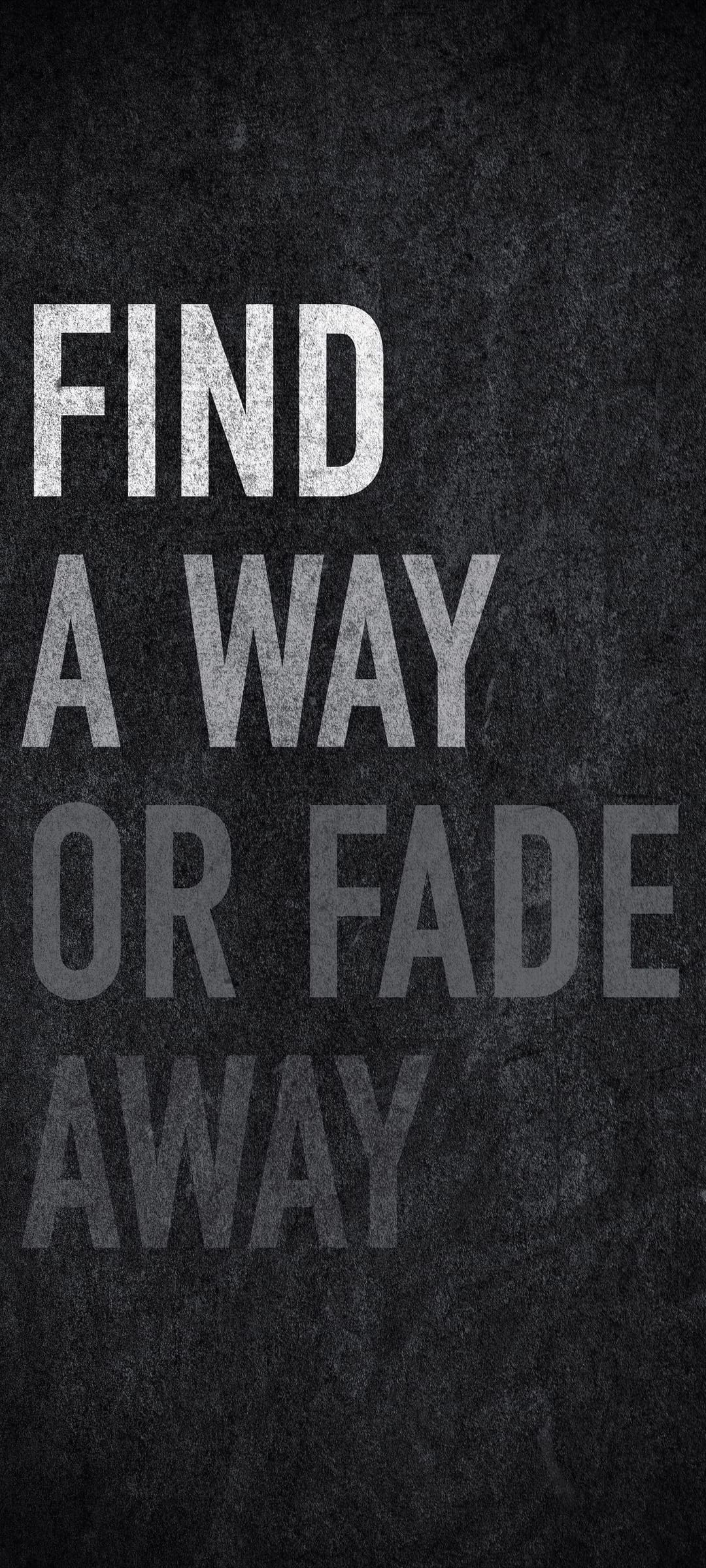 Distressed white and gray typography reading Find a Way or Fade Away against a dark textured background.