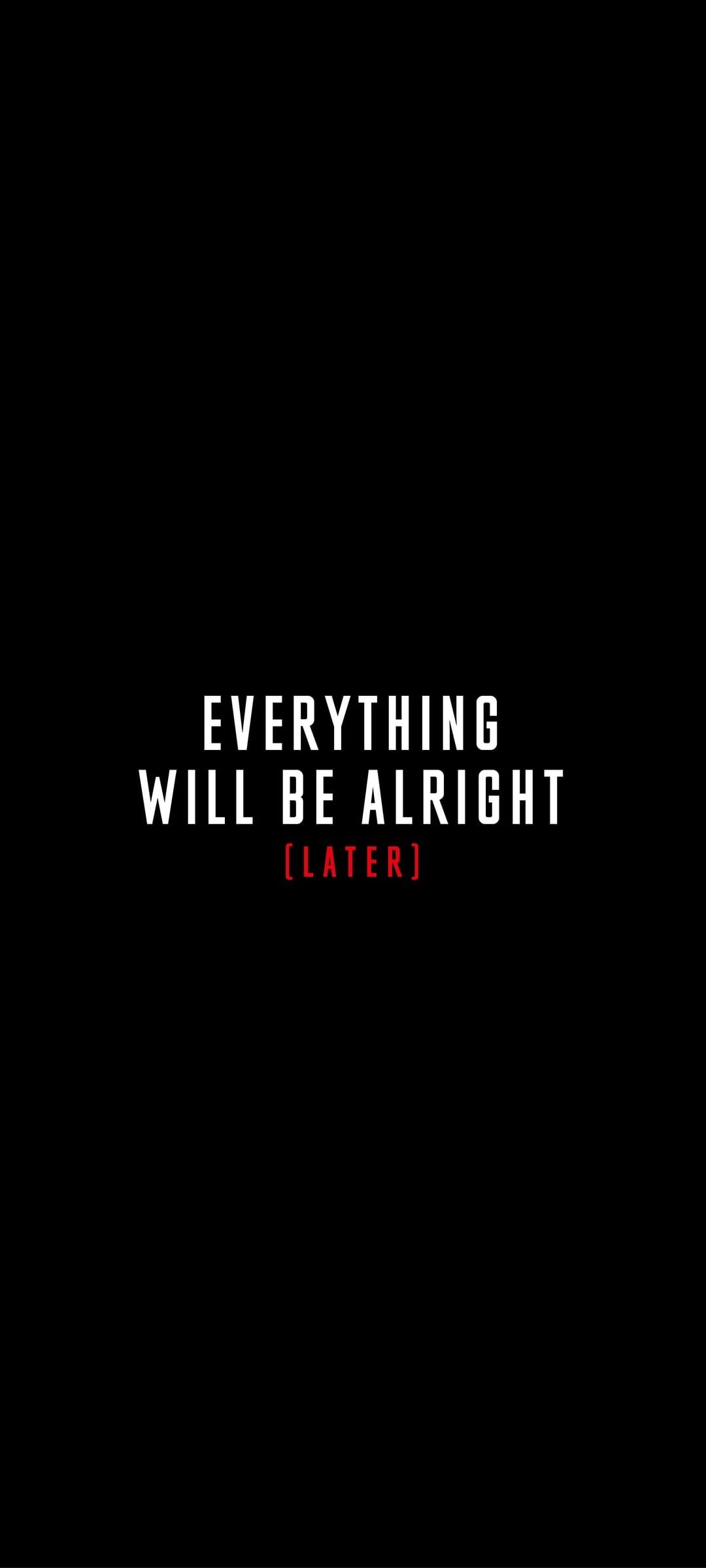 White and red typography stating Everything Will Be Alright Later centered on a dark, solid black background.
