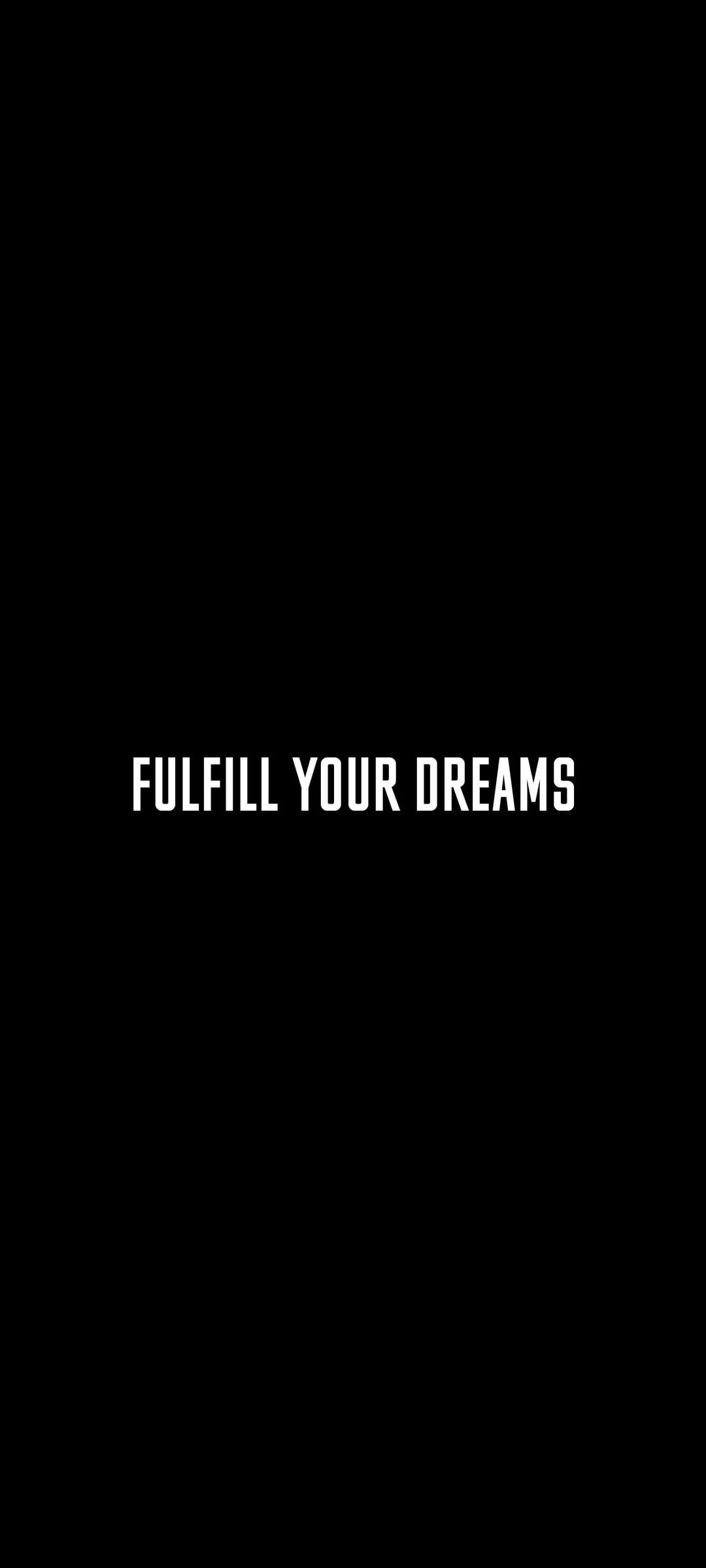 White sans-serif text reading Fulfill Your Dreams centered on a solid black vertical background for mobile use.