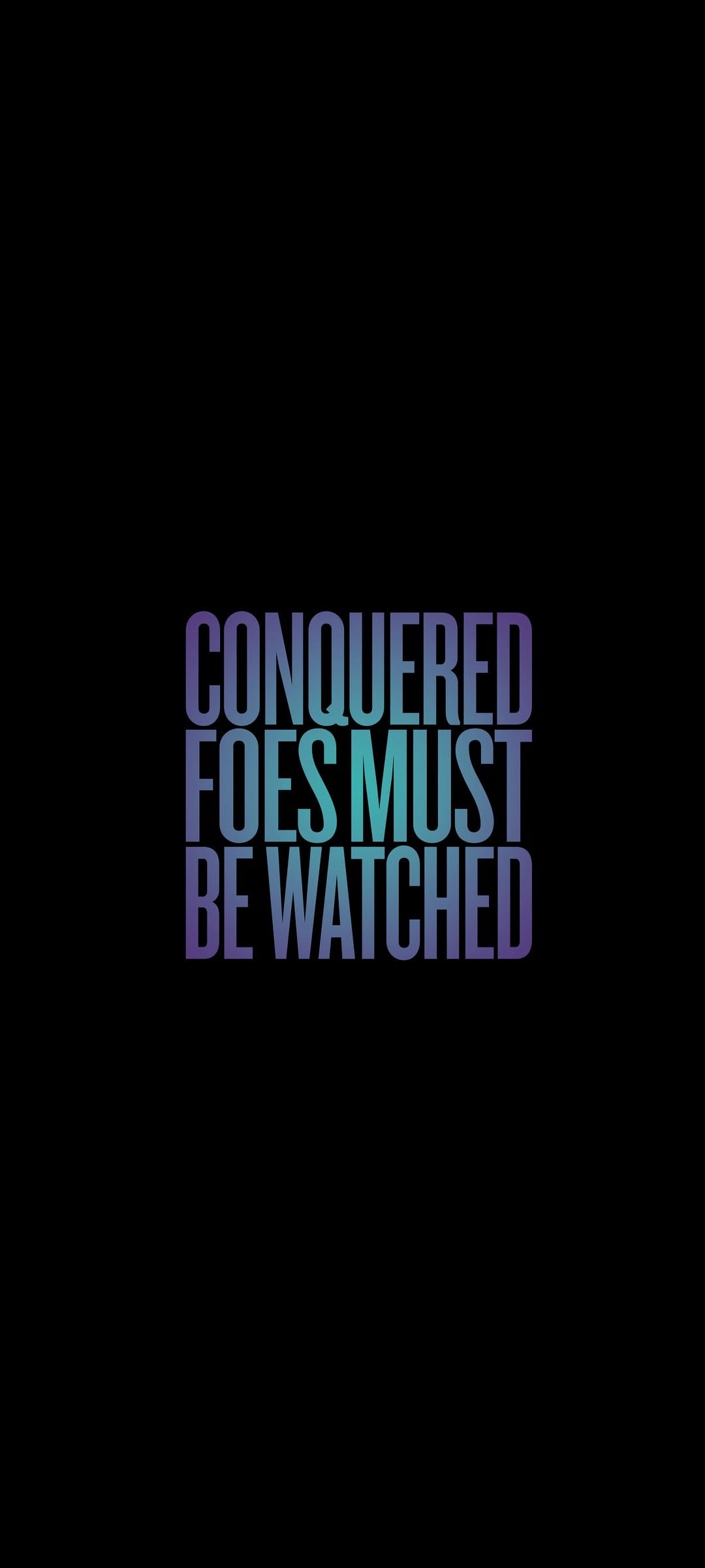 Conquered foes must be watched quote in purple and teal gradient text centered on a solid black background.