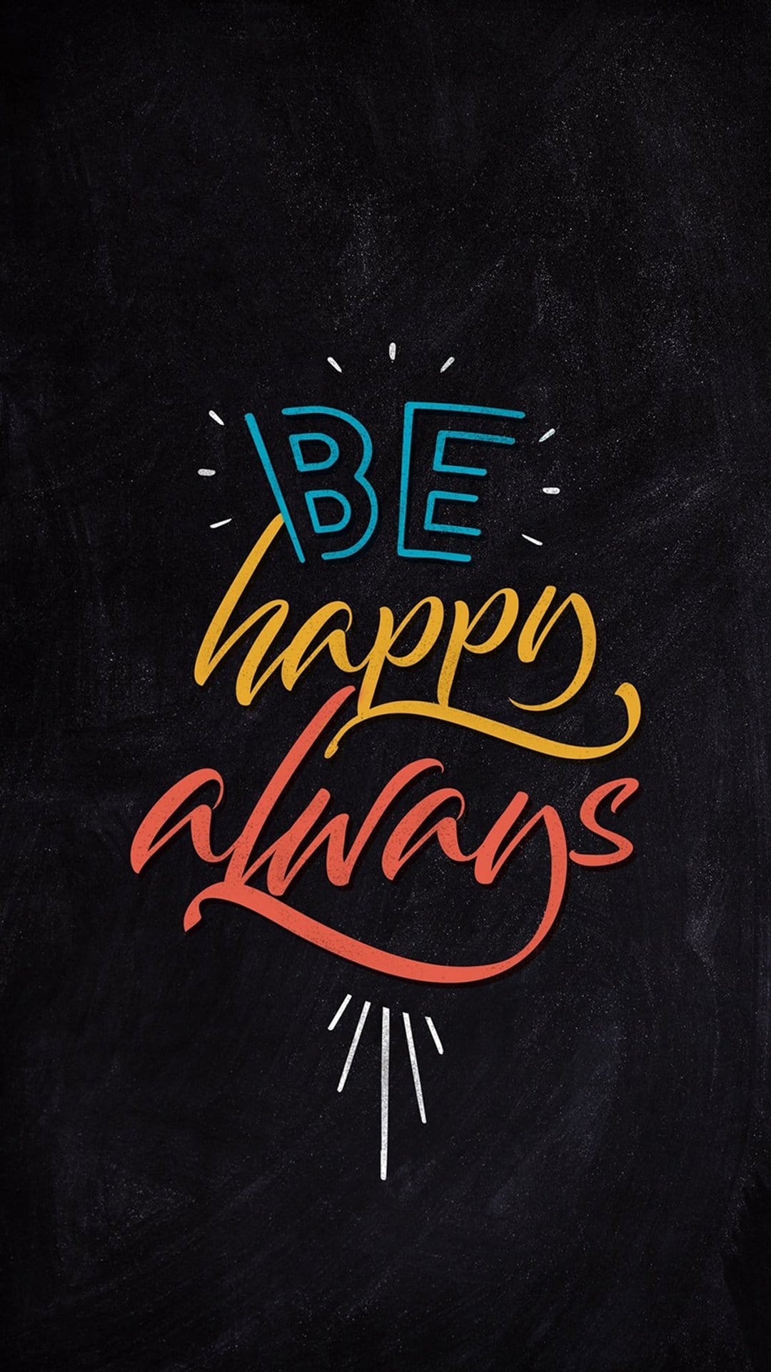 Rainbow-hued chalk typography spelling Be Happy Always on a dark, textured charcoal blackboard background.