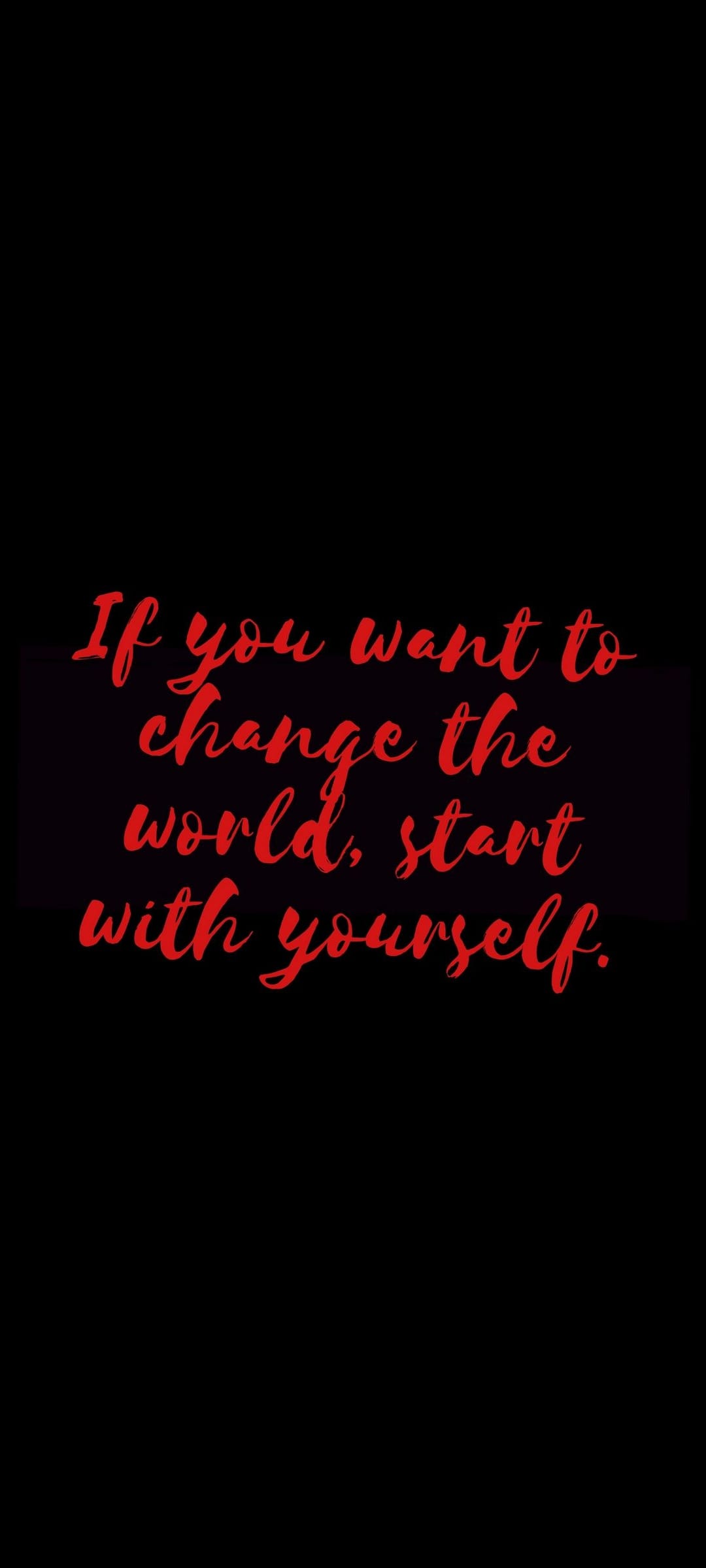 Red text reading if you want to change the world start with yourself against a solid black background.