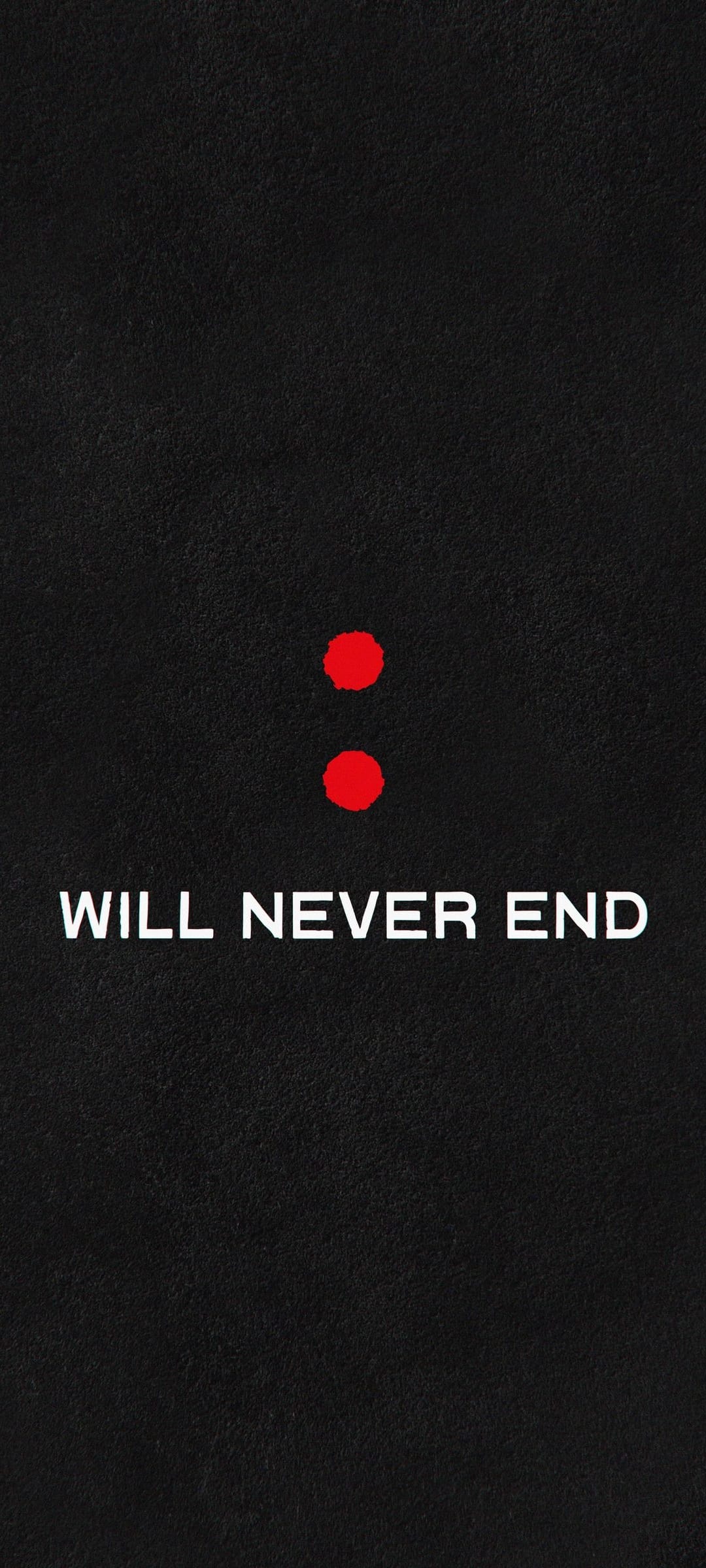 Two vertical red dots and white WILL NEVER END text centered on a solid black background for a minimalist theme.