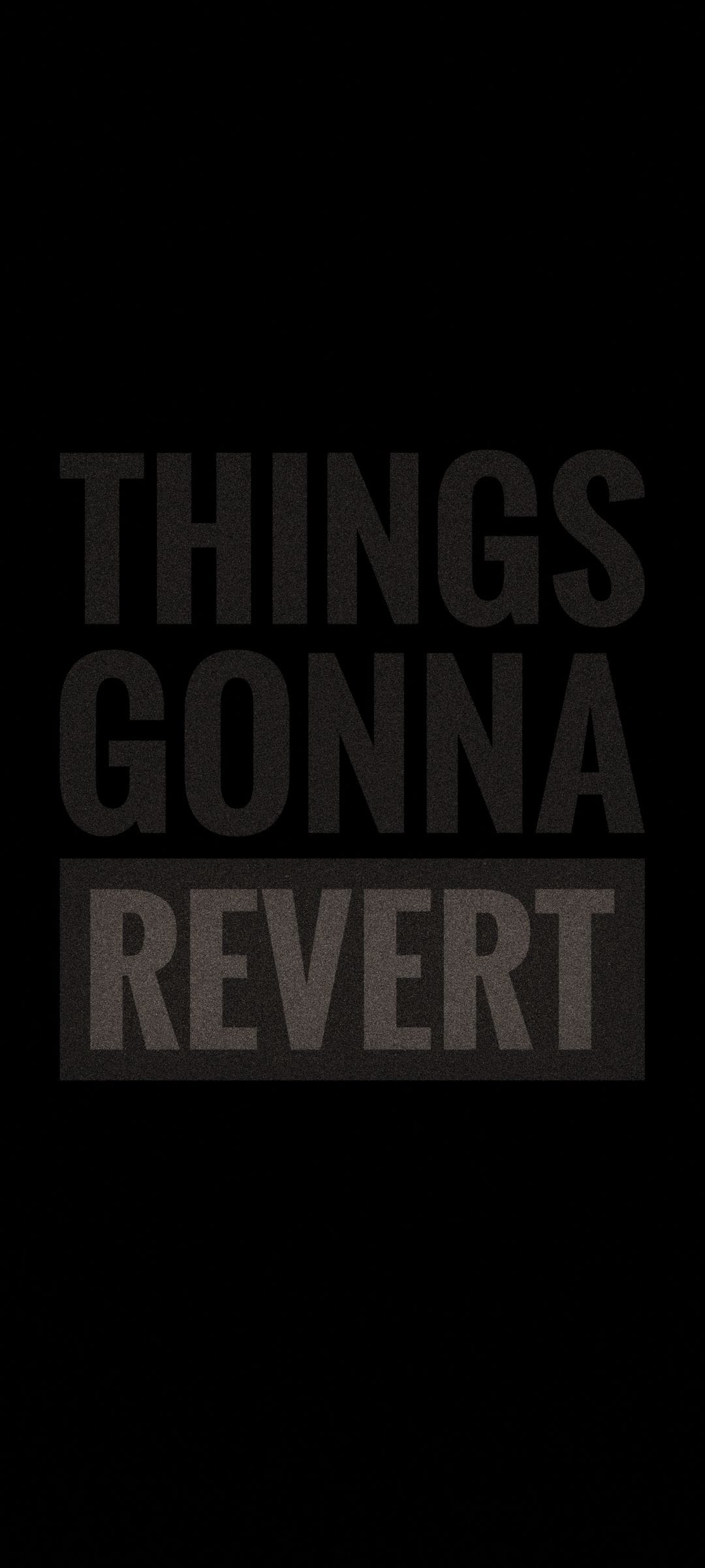 Things Gonna Revert text in a gritty white font against a solid black backdrop with a box around the final word.