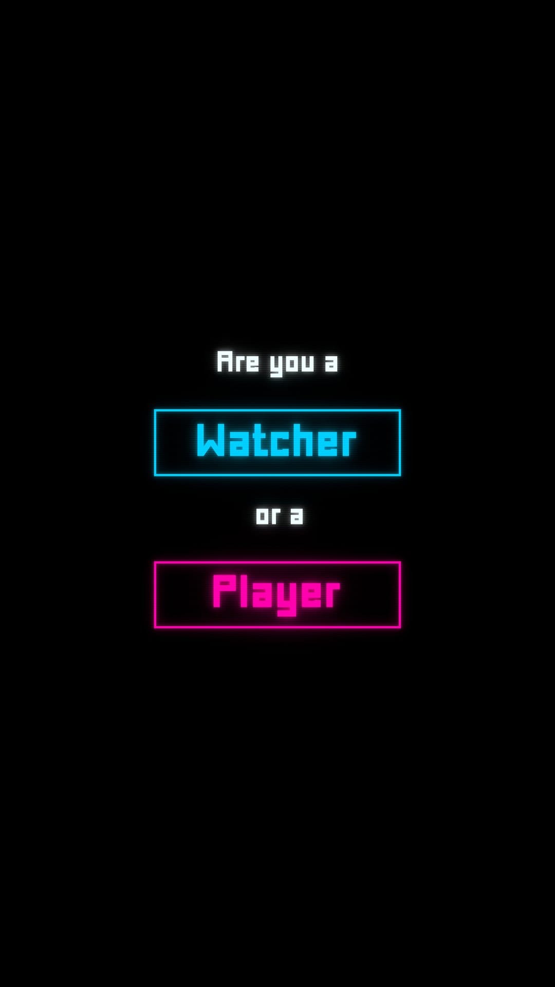 Neon text asking "Are you a" above blue and pink glowing rectangles containing the words Watcher and Player.