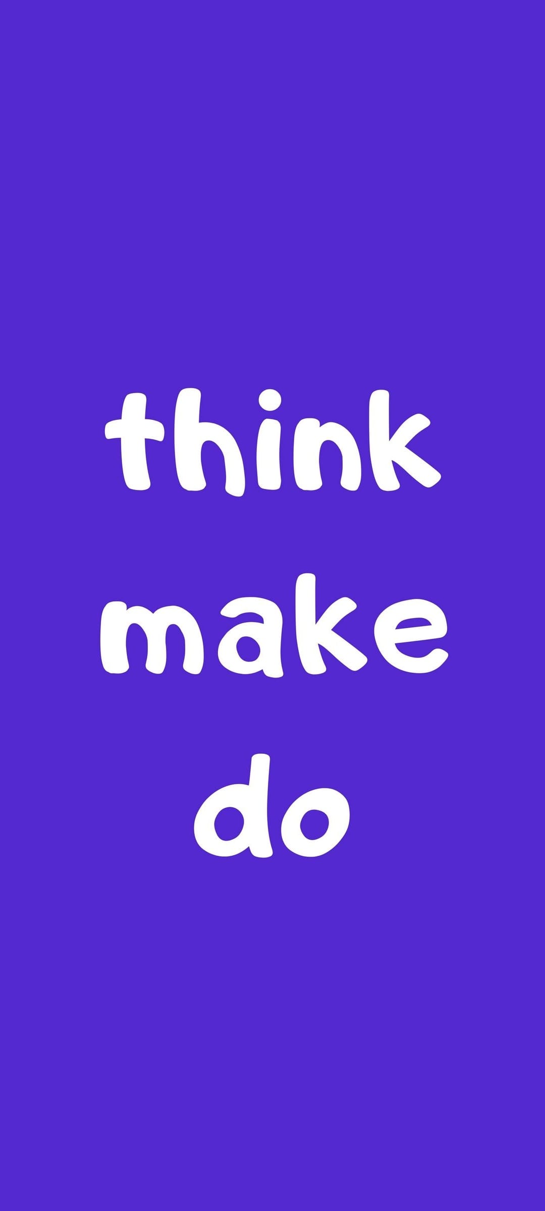 White Think Make Do handwritten text centered on a solid, vibrant purple background in a vertical orientation.