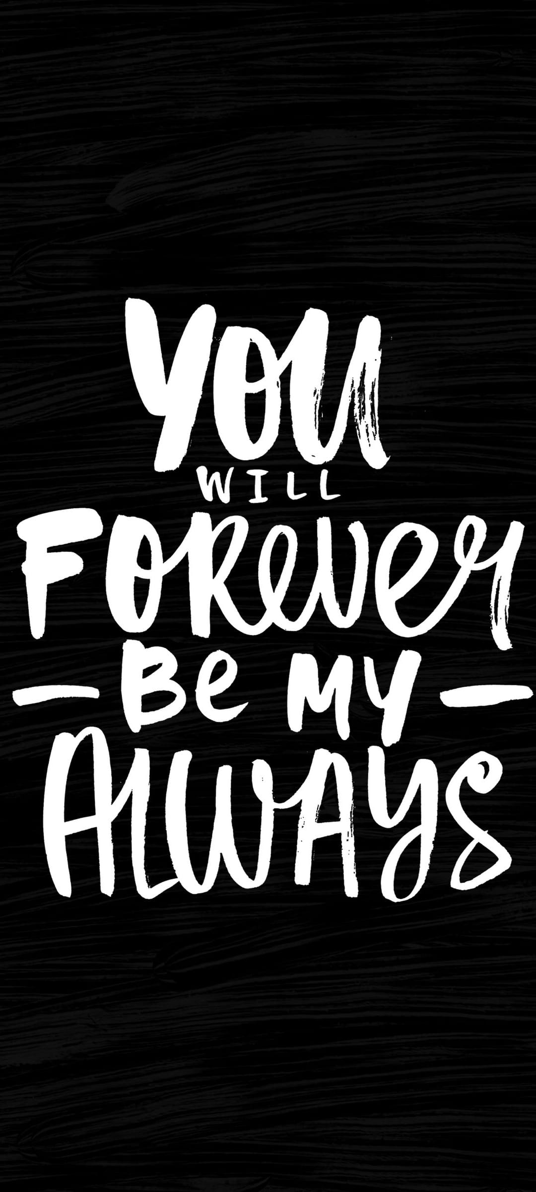 White handwritten calligraphy reading You Will Forever Be My Always centered on a dark textured background.