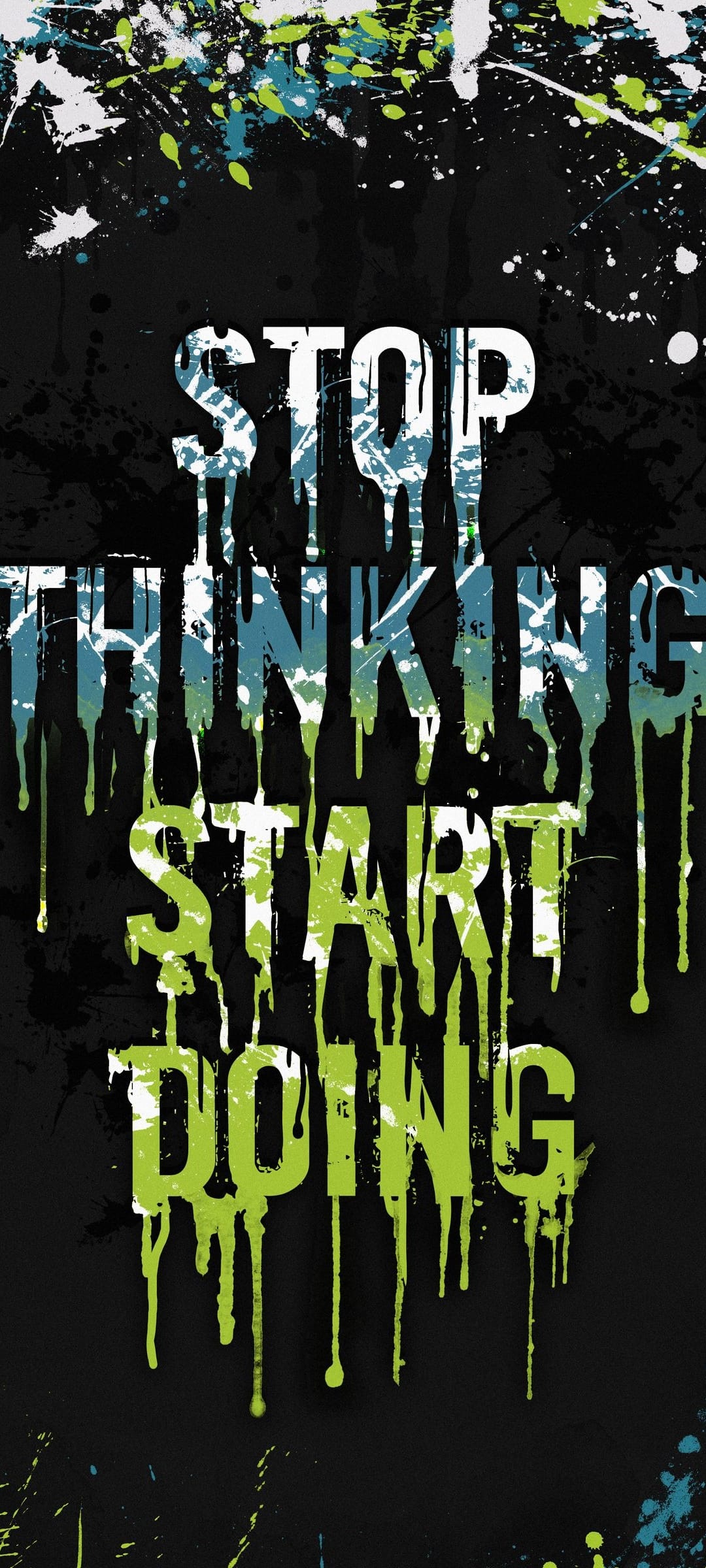 Stop Thinking Start Doing text in bold dripping letters with blue and green paint splashes on black background.