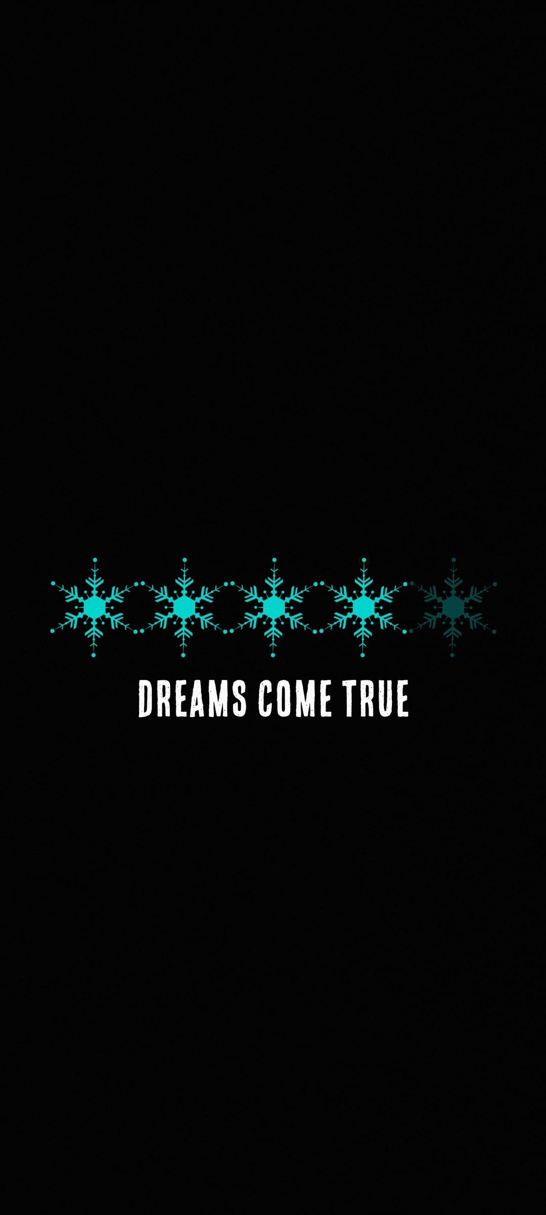 Aqua snowflakes in a horizontal row above white text reading DREAMS COME TRUE on a solid black background.